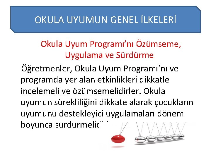 OKULA UYUMUN GENEL İLKELERİ Okula Uyum Programı’nı Özümseme, Uygulama ve Sürdürme Öğretmenler, Okula Uyum