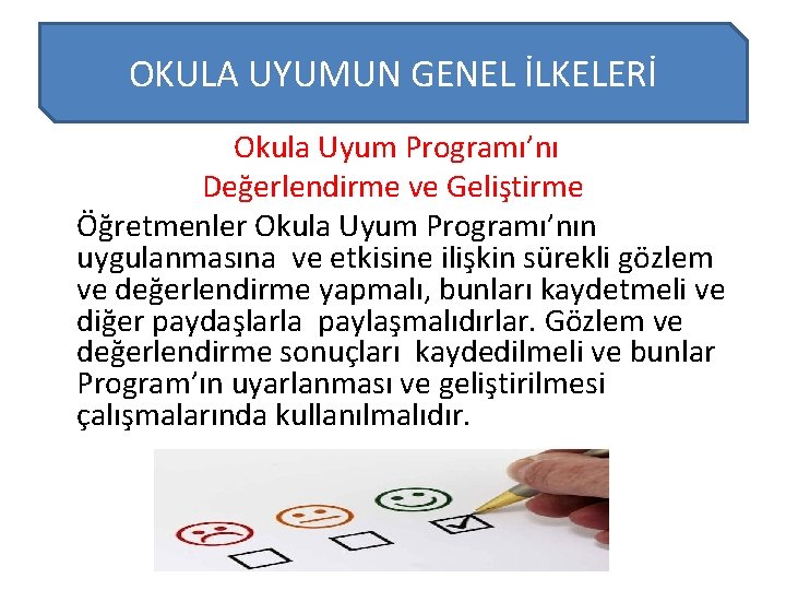 OKULA UYUMUN GENEL İLKELERİ Okula Uyum Programı’nı Değerlendirme ve Geliştirme Öğretmenler Okula Uyum Programı’nın