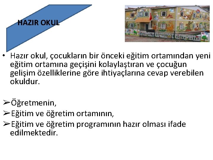 HAZIR OKUL • Hazır okul, çocukların bir önceki eğitim ortamından yeni eğitim ortamına geçişini