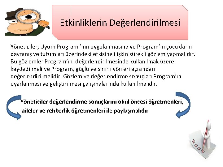 Etkinliklerin Değerlendirilmesi Yöneticiler, Uyum Programı’nın uygulanmasına ve Program’ın çocukların davranış ve tutumları üzerindeki etkisine