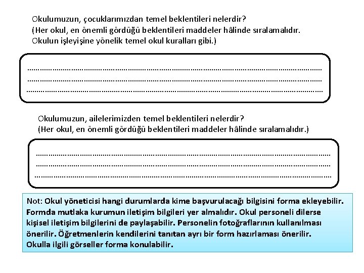 Okulumuzun, çocuklarımızdan temel beklentileri nelerdir? (Her okul, en önemli gördüğü beklentileri maddeler hâlinde sıralamalıdır.