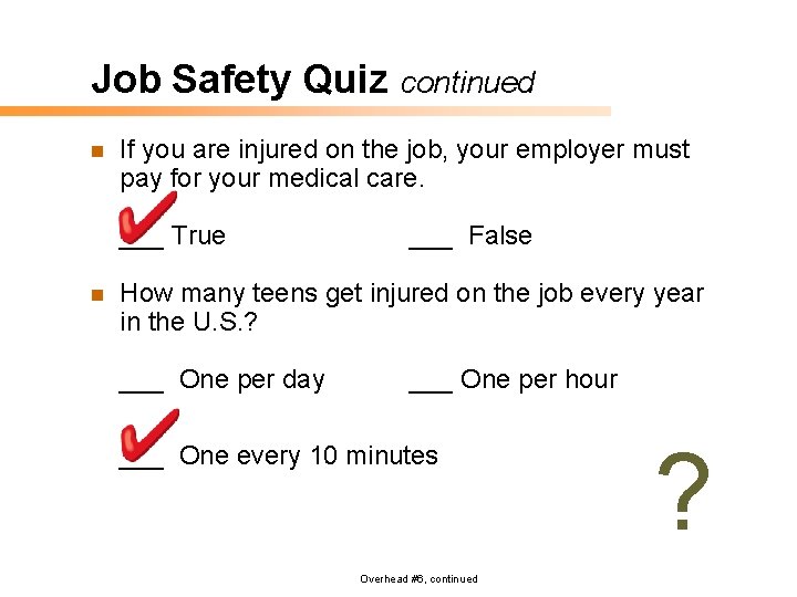 Job Safety Quiz continued n If you are injured on the job, your employer