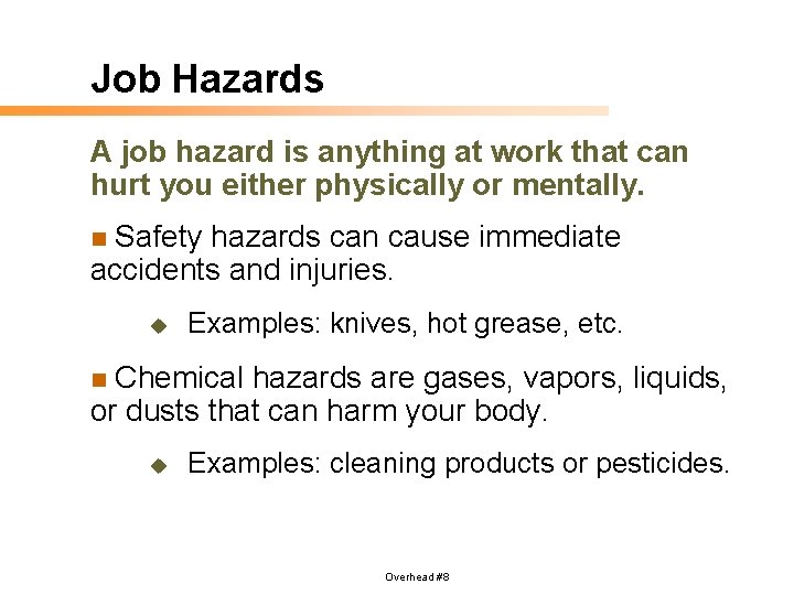 Job Hazards A job hazard is anything at work that can hurt you either