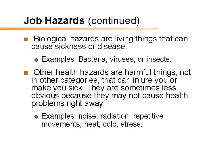 Job Hazards (continued) n Biological hazards are living things that can cause sickness or