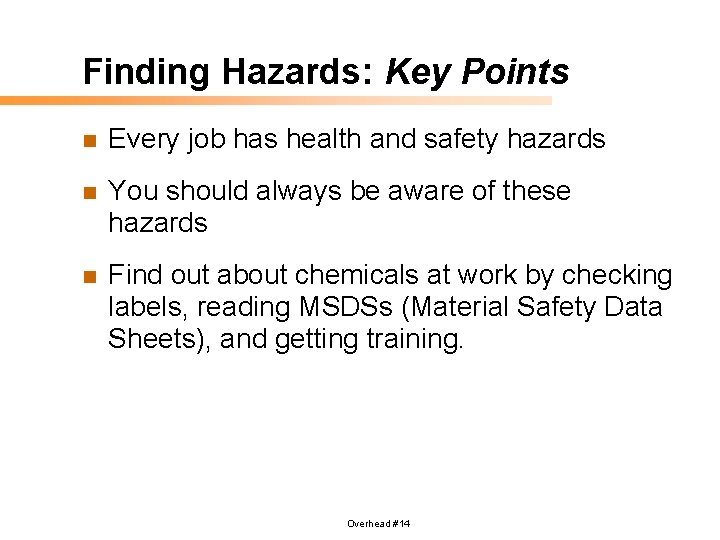 Finding Hazards: Key Points n Every job has health and safety hazards n You