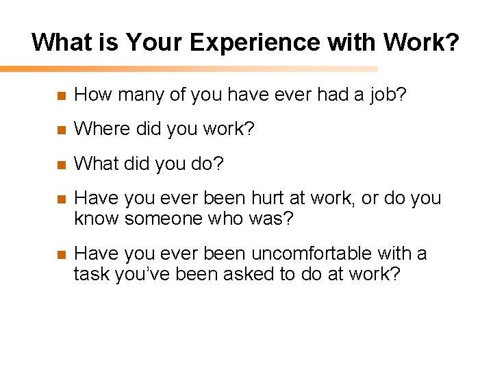 What is Your Experience with Work? n How many of you have ever had