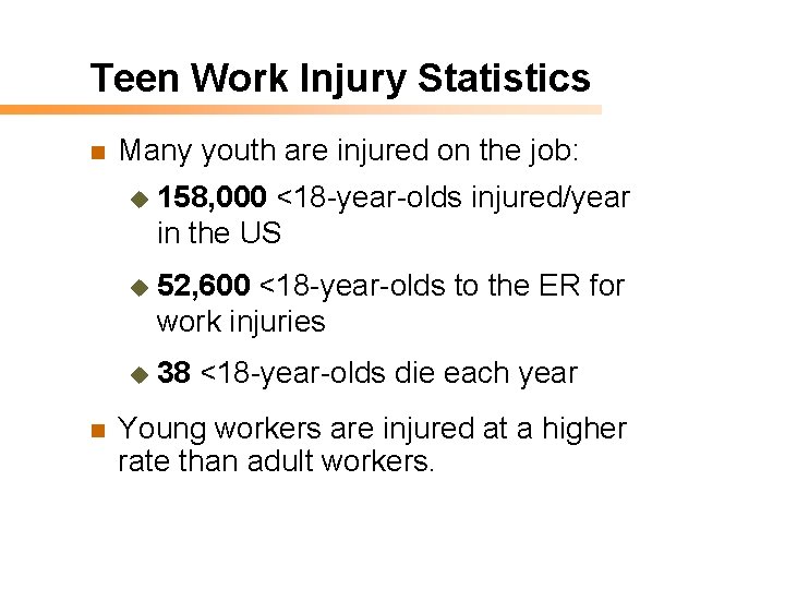 Teen Work Injury Statistics n n Many youth are injured on the job: u