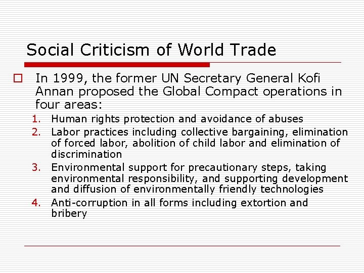 Social Criticism of World Trade o In 1999, the former UN Secretary General Kofi