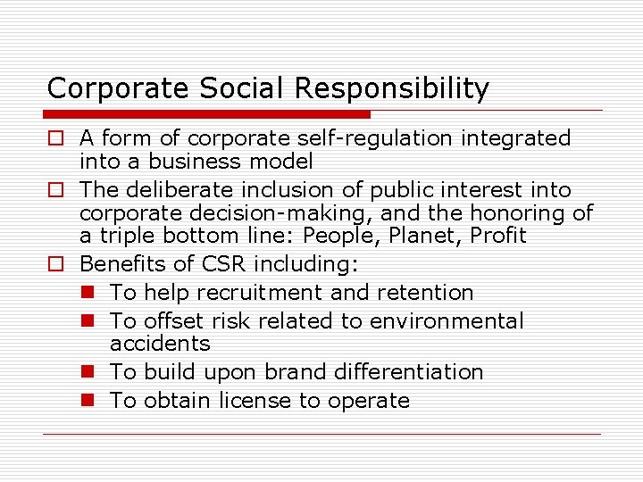 Corporate Social Responsibility o A form of corporate self-regulation integrated into a business model