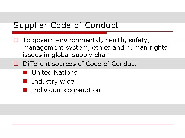 Supplier Code of Conduct o To govern environmental, health, safety, management system, ethics and