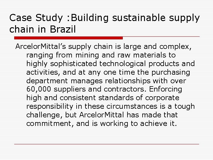 Case Study : Building sustainable supply chain in Brazil Arcelor. Mittal’s supply chain is