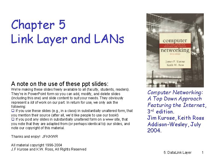 Chapter 5 Link Layer and LANs A note on the use of these ppt