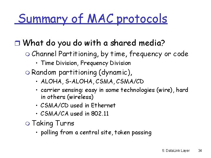 Summary of MAC protocols r What do you do with a shared media? m