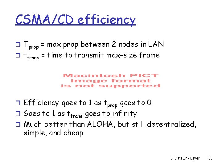 CSMA/CD efficiency r Tprop = max prop between 2 nodes in LAN r ttrans