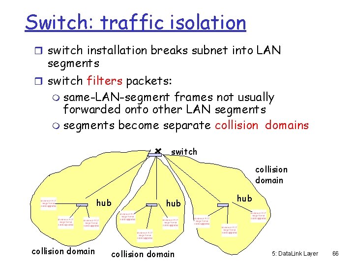 Switch: traffic isolation r switch installation breaks subnet into LAN segments r switch filters
