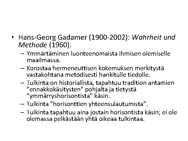  • Hans-Georg Gadamer (1900 -2002): Wahrheit und Methode (1960). – Ymmärtäminen luonteenomaista ihmisen