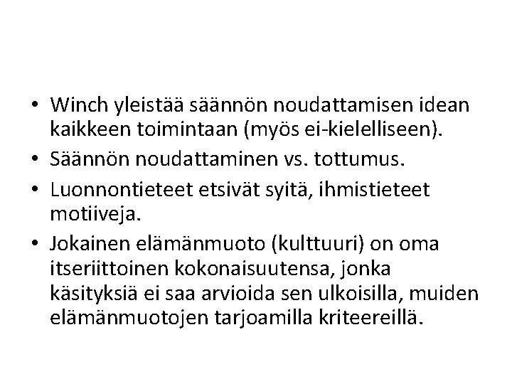  • Winch yleistää säännön noudattamisen idean kaikkeen toimintaan (myös ei-kielelliseen). • Säännön noudattaminen