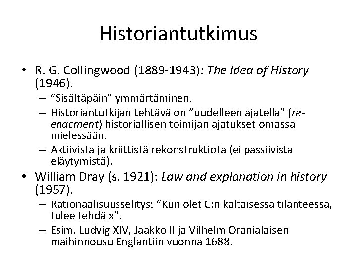 Historiantutkimus • R. G. Collingwood (1889 -1943): The Idea of History (1946). – ”Sisältäpäin”