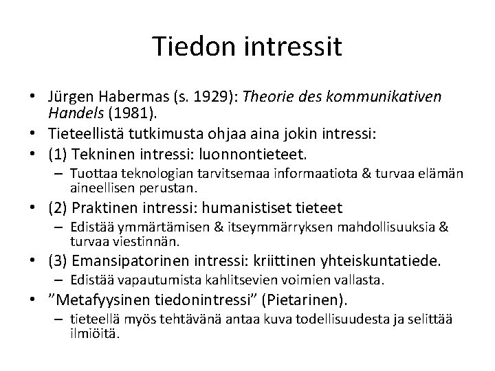 Tiedon intressit • Jürgen Habermas (s. 1929): Theorie des kommunikativen Handels (1981). • Tieteellistä