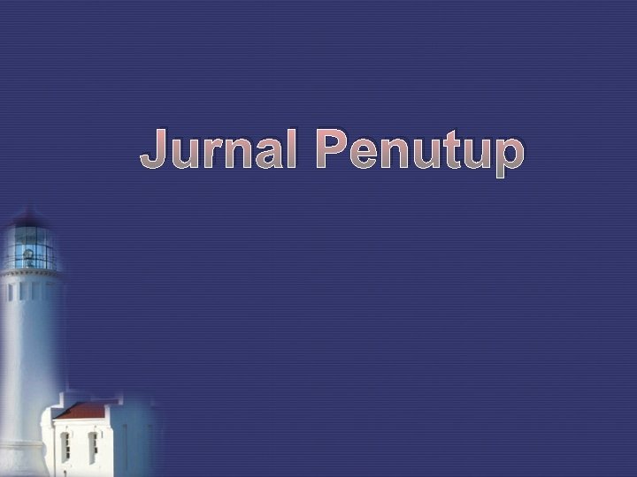 Jurnal Penutup 