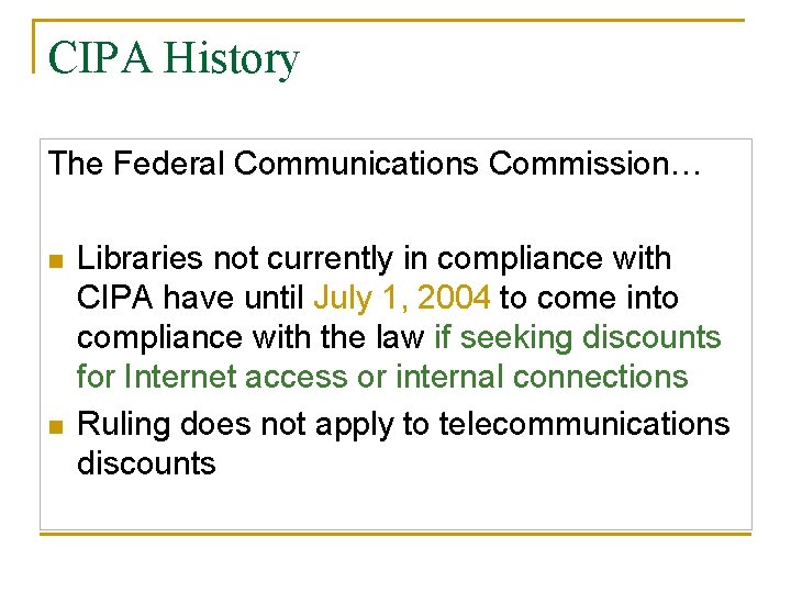CIPA History The Federal Communications Commission… n n Libraries not currently in compliance with