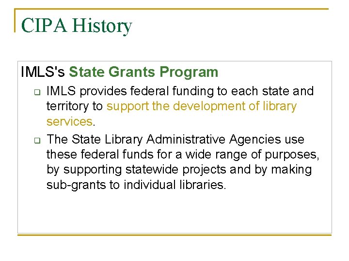 CIPA History IMLS's State Grants Program q q IMLS provides federal funding to each