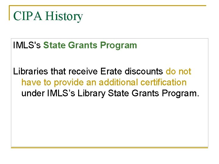 CIPA History IMLS's State Grants Program Libraries that receive Erate discounts do not have
