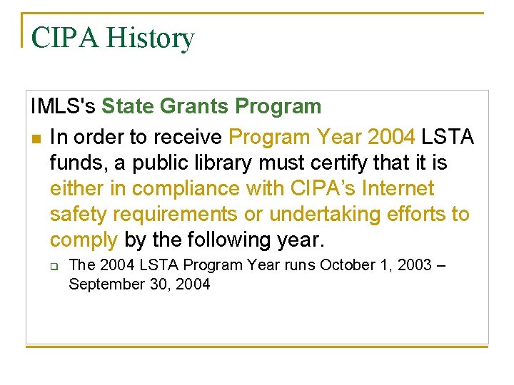 CIPA History IMLS's State Grants Program n In order to receive Program Year 2004
