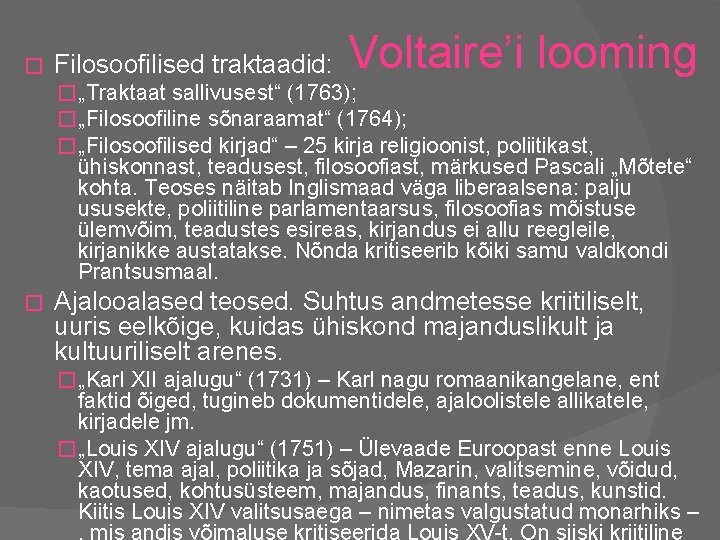 � Filosoofilised traktaadid: Voltaire’i looming � „Traktaat sallivusest“ (1763); � „Filosoofiline sõnaraamat“ (1764); �