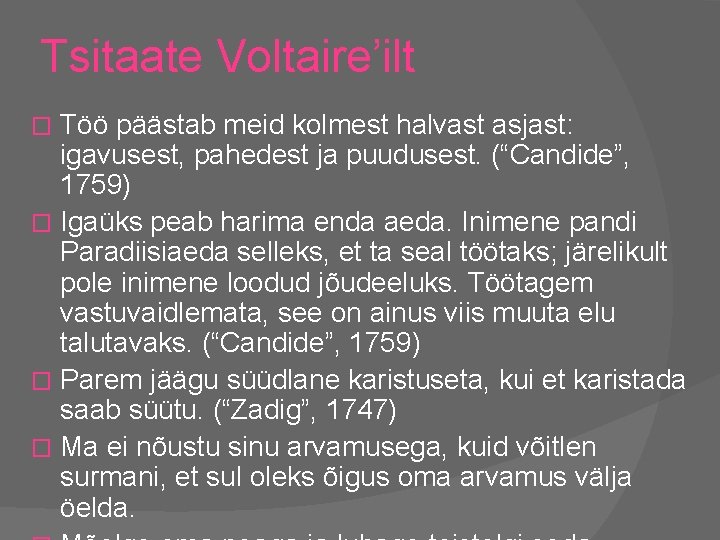 Tsitaate Voltaire’ilt Töö päästab meid kolmest halvast asjast: igavusest, pahedest ja puudusest. (“Candide”, 1759)