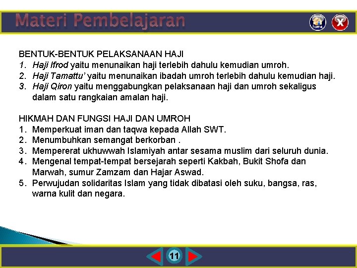Materi Pembelajaran BENTUK-BENTUK PELAKSANAAN HAJI 1. Haji Ifrod yaitu menunaikan haji terlebih dahulu kemudian