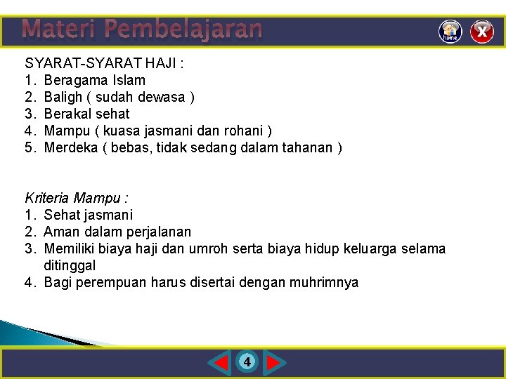 Materi Pembelajaran SYARAT-SYARAT HAJI : 1. Beragama Islam 2. Baligh ( sudah dewasa )
