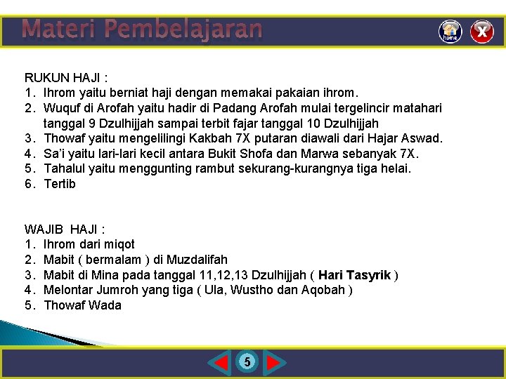 Materi Pembelajaran RUKUN HAJI : 1. Ihrom yaitu berniat haji dengan memakai pakaian ihrom.