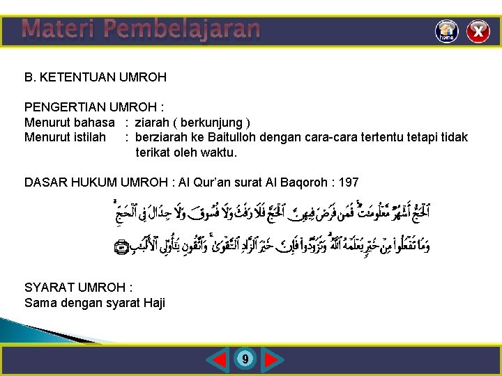 Materi Pembelajaran B. KETENTUAN UMROH PENGERTIAN UMROH : Menurut bahasa : ziarah ( berkunjung