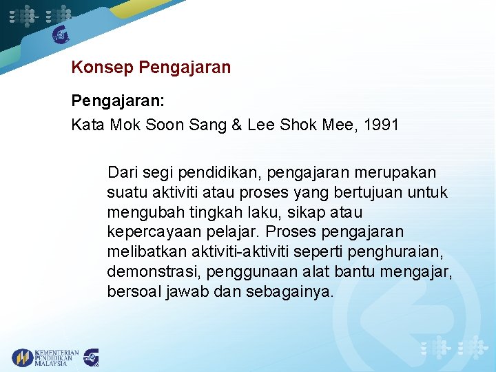 Konsep Pengajaran: Kata Mok Soon Sang & Lee Shok Mee, 1991 Dari segi pendidikan,