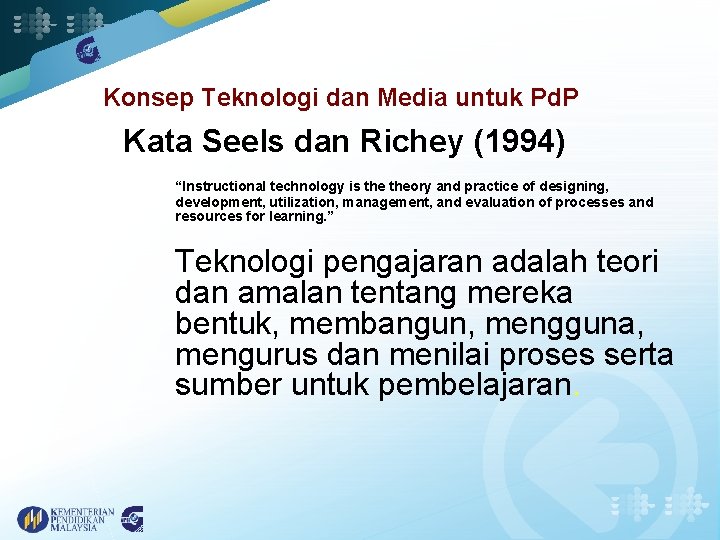 Konsep Teknologi dan Media untuk Pd. P Kata Seels dan Richey (1994) “Instructional technology