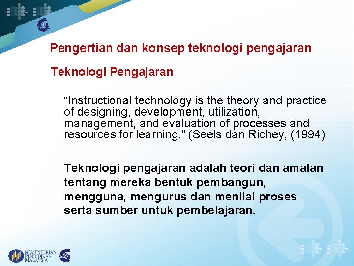 Pengertian dan konsep teknologi pengajaran Teknologi Pengajaran “Instructional technology is theory and practice of