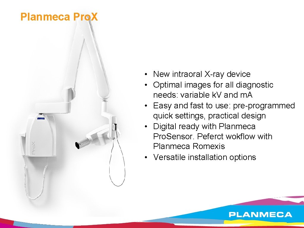 Planmeca Pro. X • New intraoral X-ray device • Optimal images for all diagnostic