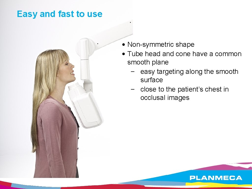 Easy and fast to use • Non-symmetric shape • Tube head and cone have