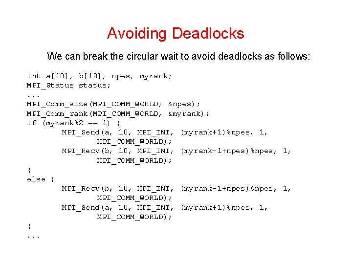 Avoiding Deadlocks We can break the circular wait to avoid deadlocks as follows: int