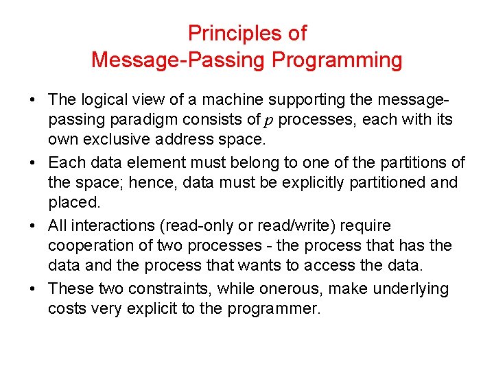 Principles of Message-Passing Programming • The logical view of a machine supporting the messagepassing