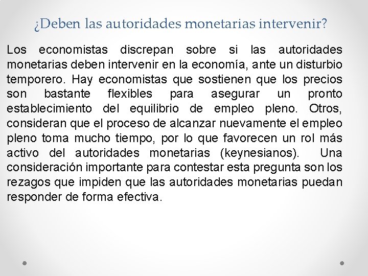 ¿Deben las autoridades monetarias intervenir? Los economistas discrepan sobre si las autoridades monetarias deben