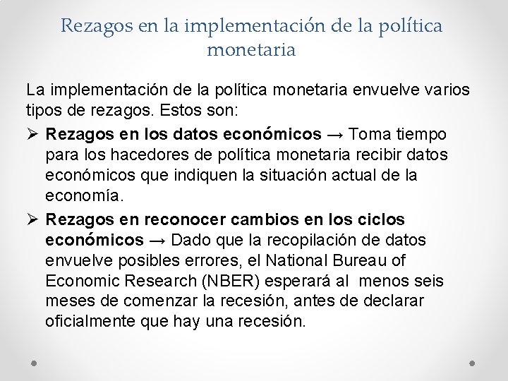 Rezagos en la implementación de la política monetaria La implementación de la política monetaria