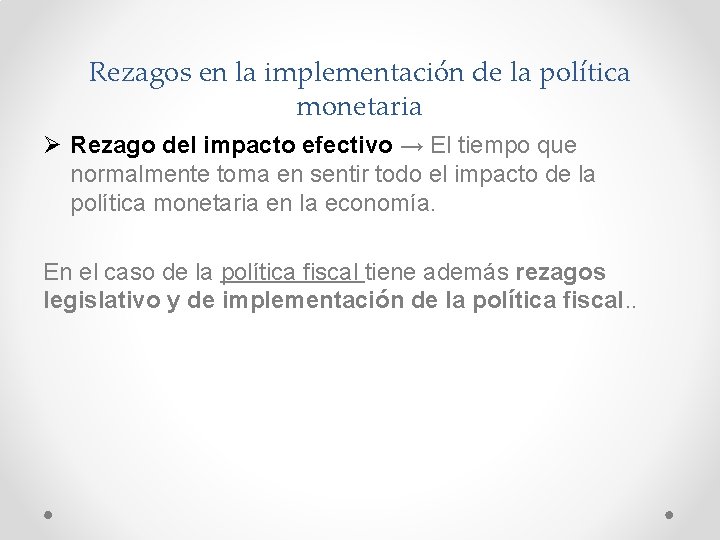 Rezagos en la implementación de la política monetaria Ø Rezago del impacto efectivo →