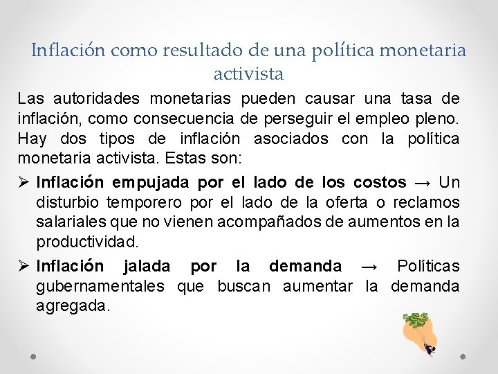 Inflación como resultado de una política monetaria activista Las autoridades monetarias pueden causar una