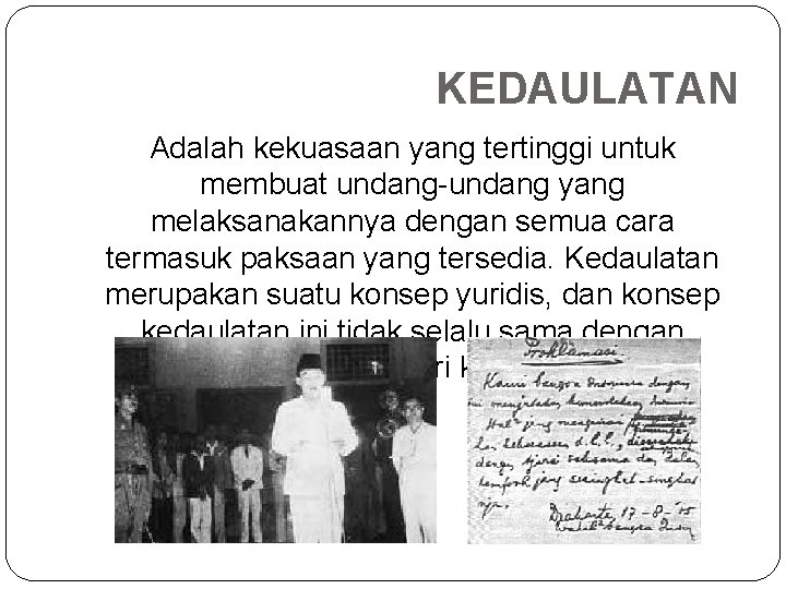 KEDAULATAN Adalah kekuasaan yang tertinggi untuk membuat undang-undang yang melaksanakannya dengan semua cara termasuk KEDAULATAN Adalah kekuasaan yang tertinggi untuk membuat undang-undang yang melaksanakannya dengan semua cara termasuk