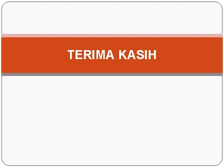 TERIMA KASIH TERIMA KASIH