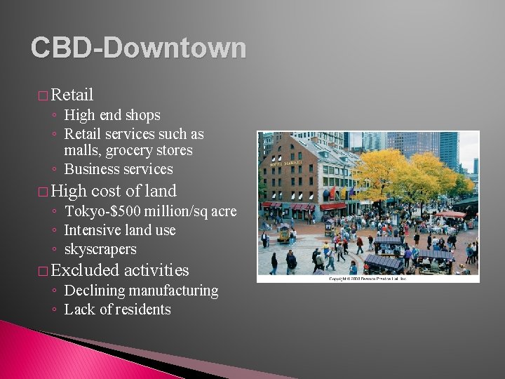 CBD-Downtown � Retail ◦ High end shops ◦ Retail services such as malls, grocery
