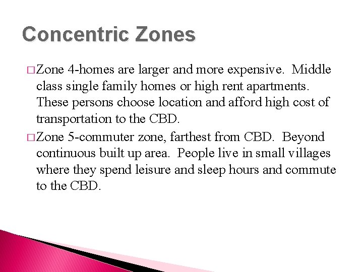 Concentric Zones � Zone 4 -homes are larger and more expensive. Middle class single