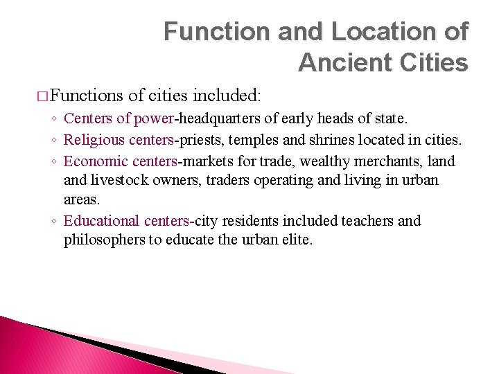 Function and Location of Ancient Cities � Functions of cities included: ◦ Centers of